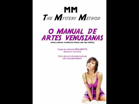 MM The Mystery Method O MANUAL DE ARTES VENUSIANAS audio livro romance