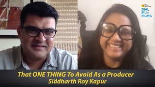 Siddharth Roy Kapur | That ONE THING to avoid as a Producer | Dial M For Films