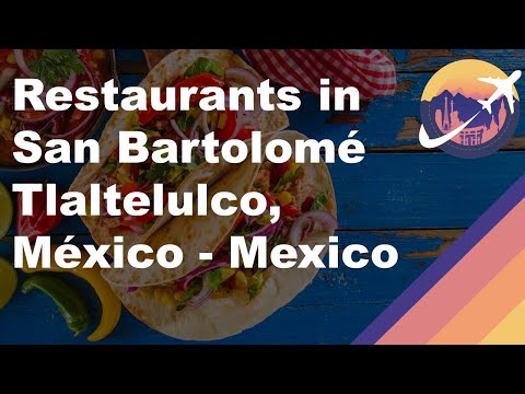 Restaurants in San Bartolomé Tlaltelulco, México - Mexico