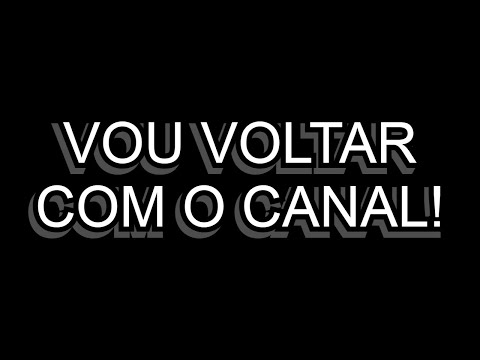 Vou Voltar com o Canal?