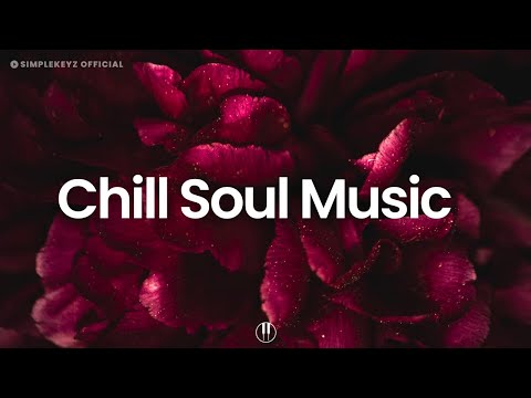 Soul Vibes 🌹 Chill Music To Study, Relax, Work To (Soul Mix)