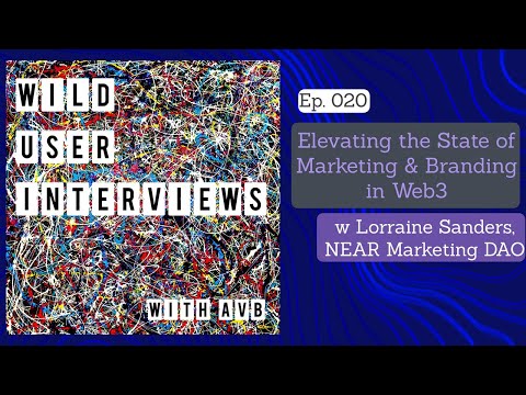 Ep. 020 Elevating the State of Marketing & Branding in Web3 w Lorraine Sanders, NEAR Marketing DAO