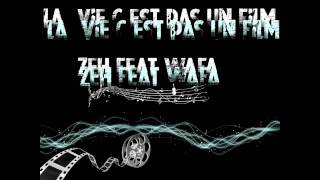 ZEH FEAT WAFA   LA  VIE C EST PAS UN FILM