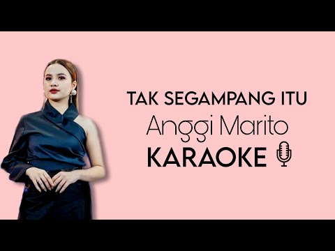 Tak segampang itu - Anggi Marito (Karaoke)