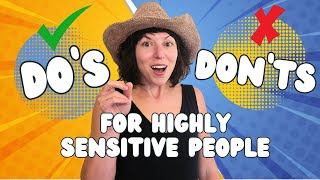 Do's and Don'ts for Highly Sensitive People