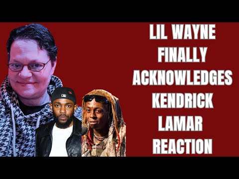 LIL WAYNE FINALLY ACKNOWLEDGES KENDRICK LAMAR! (REACTION)