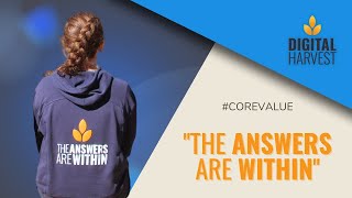 The Answers Are Within - Digital Harvest Core Value