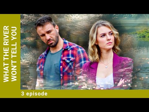 WHAT THE RIVER WON'T TELL YOU. Episode 3. Russian Movie. Melodrama. English Dubbing