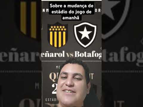 Mudou o estádio do jogo de amanhã na Libertadores 2024 #libertadores2024 #botafogo #peñarol