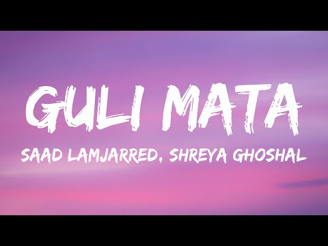 Saad Lamjarred, Shreya Ghoshal - Guli Mata (Lyrics)