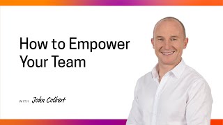 Empowering Your Team Without ‘Losing Control’ as a Leader