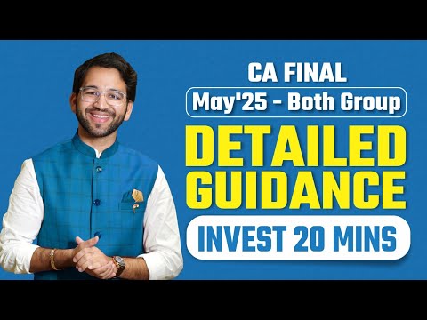 Detailed Guidance and Roadmap - Both Group May'25 | ICAI | CA Final