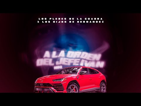 Los Plebes de La Cuadra ft Los Hijos de Hernández - A la orden del jefe Iván (Nini)