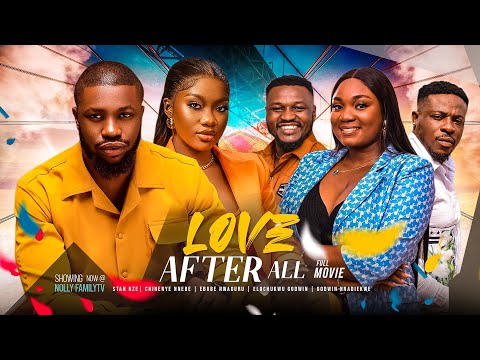 LOVE AFTER ALL (Full Movie) Stan Nze, Chinenye Nnebe 2023 Trending Nigerian Nollywood Romantic Movie