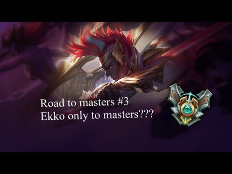 Road to masters #3 Ekko only to masters?? League of legends