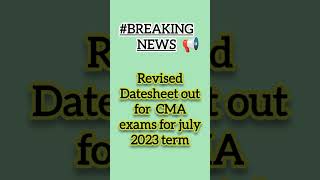 New Datesheet out for CMA exams july 2023 term || #icmai #cmaexams #cmaexamspostponed #shorts