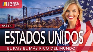 ESTADOS UNIDOS | Así es ESTADOS UNIDOS | El País más rico del Mundo