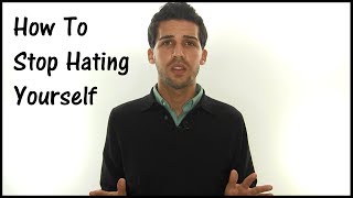 Why Do I Hate Myself? How To Stop Hating Yourself (Self Hatred)