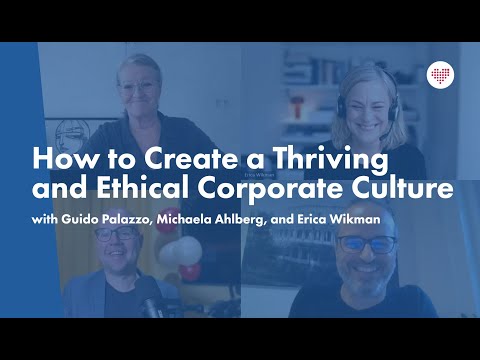 How to Create a Thriving & Ethical Corporate Culture - Guido Palazzo, Michaela Ahlberg, Erica Wikman