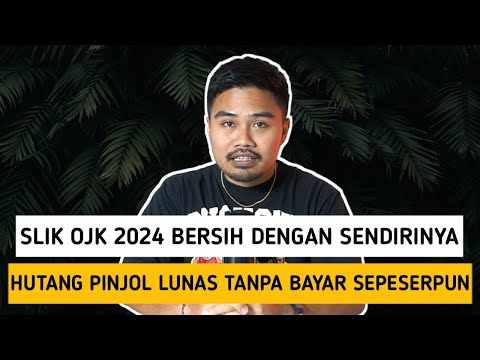 Slik OJK 2024 Bersih Dengan Sendirinya‼️Hutang Pinjol Lunas Tanpa Bayar Sepeserpun