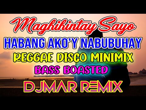 TAGALOG LOVE HITS - MAGHIHINTAY SAYO - HABANG AKO'Y NABUBUHAY - REGGAE REMIX - DJMAR DISCO TRAXX