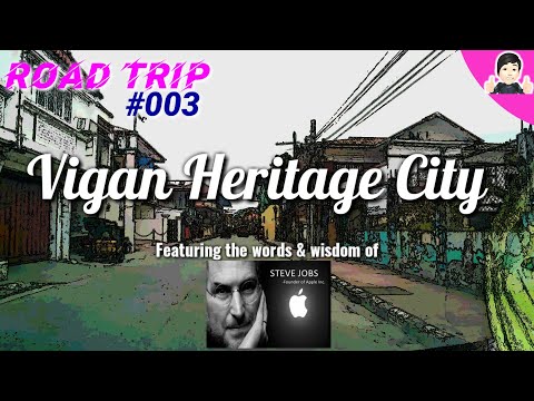 Vigan HERITAGE City Road Trip #3 featuring Steve Jobs