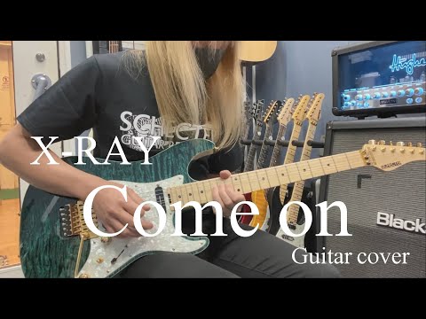 COME ON - X-RAY【Guitat cover】