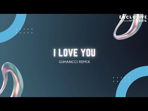 I Love You - GuHancci Remix ( Hot Tik Tok 2023 ) | Exclusive Remix