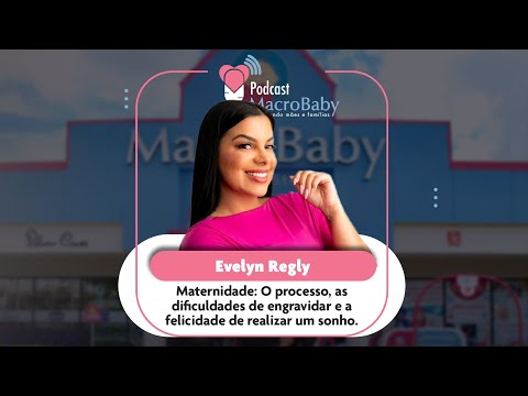 Evelyn Regly Realizando o sonho da Maternidade | MacroBaby