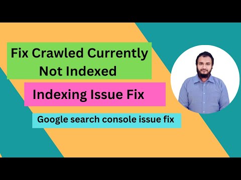 Fix Indexing Issues—Crawled Currently Not Indexed