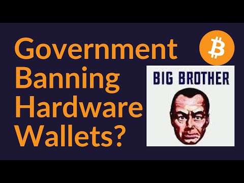 Government Banning Hardware Wallets?