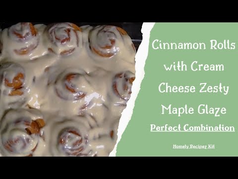 Cinnamon Rolls & Maple Lemon Cream Cheese| The Perfect Combination