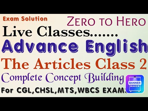 Advance English Class 2. Article - 2.  Exam Solution Live Class. For SSC CGL, CHSL, MTS, WBCS Exams.