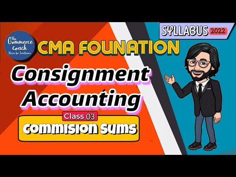 Class 3 Consignment Accounting CMA Foundation Accounts Syllabus 2022  | The Commerce Coach