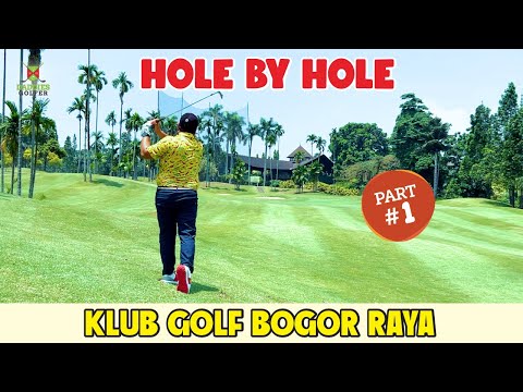 Hole by Hole | Klub Golf Bogor Raya | Part 1