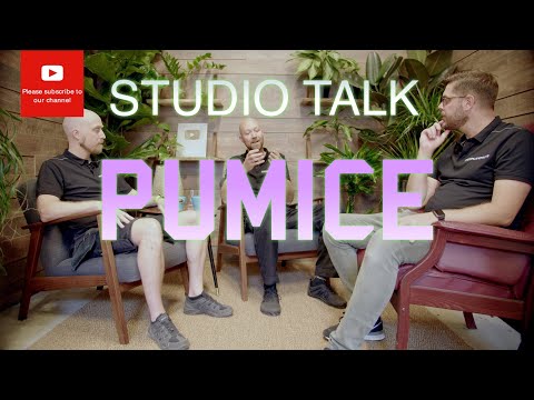 Studio Talk about Pumice