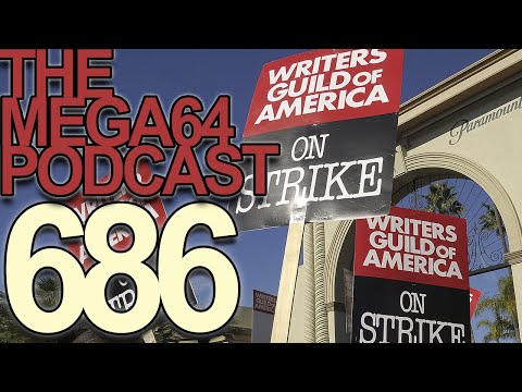 Mega64 Podcast 686 - Our Writers Are On Strike Too