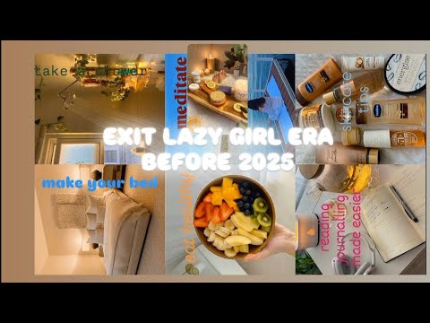 HOW TO ACTUALLY EXIT LAZY GIRL ERA BEFORE 2025 ...eating healthy tips ... journalling  .. meditating