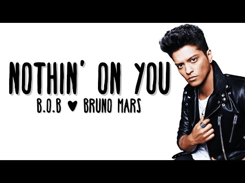 B.o.B - Nothin' On You (feat. Bruno Mars) lyrics