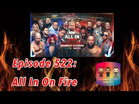 Episode 522: All In On Fire