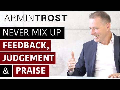 Never mix up Feedback, Judgement and Praise