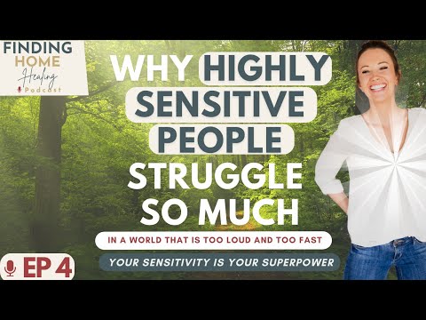 EP 4: Why Highly Sensitive People (HSPs) Struggle So Much in This Overstimulating World