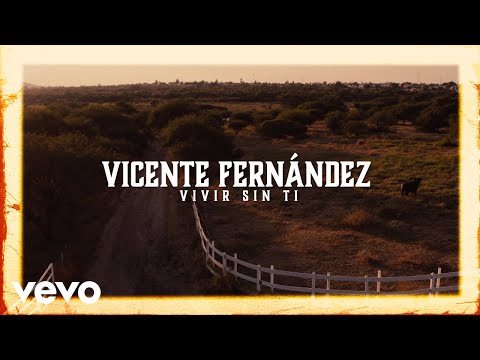 Vicente Fernández - Vivir Sin Ti (Letra / Lyrics)