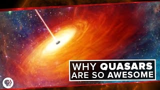 Why Quasars are so Awesome | Space Time