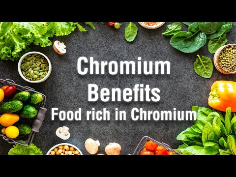 The Health Benefits of Chromium, Chromium Deficiency, Chromium rich food