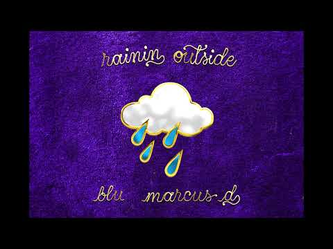 Marcus D - Rainin Outside (feat. Blu) [2022]