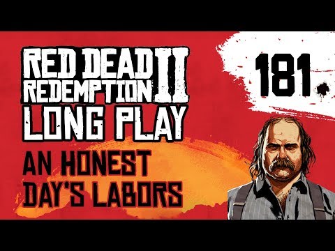 Ep 181 An Honest Day's Labors – Red Dead Redemption 2 Long Play