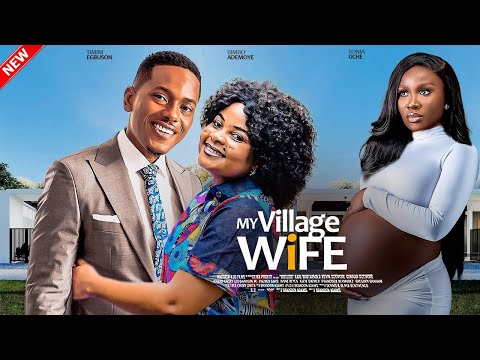 MY VILLAGE WIFE- FEATURING, BIMBO ADEBOYE, TIMINI EGBUSON, SONIA UCHE, FRANCESS BEN