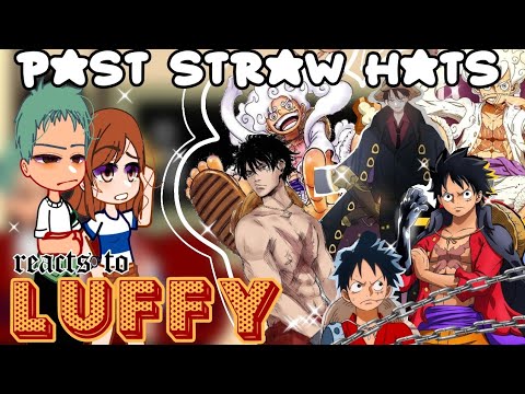 One Piece Past Straw Hats react to Luffy || Future