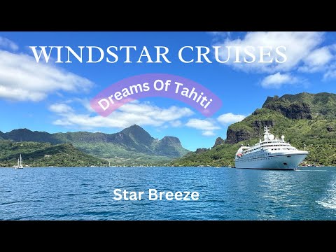 Experience The Magic: Our Dreams Of Tahiti South Pacific Island Cruise Review-Windstar Star Breeze